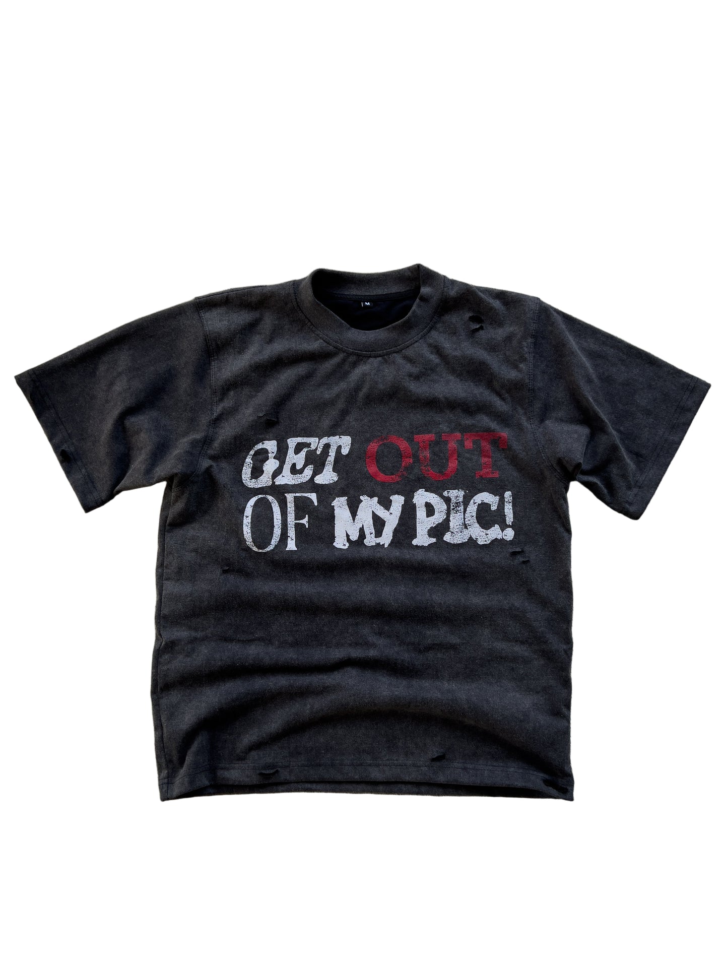 GET OUT OF MY PIC TEE